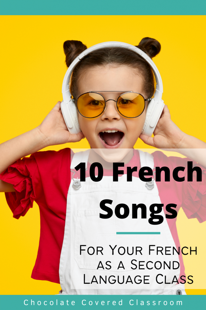 The 10 BEST French Songs For FSL Classes - Chocolate Covered Classroom ...