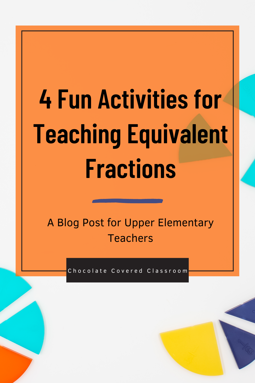 4 Fun Activities For Teaching Equivalent Fractions - Chocolate Covered ...