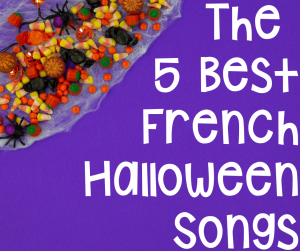 the five best halloween songs for the core French classroom