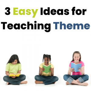 3 easy ideas for teaching theme in the upper elementary reading class