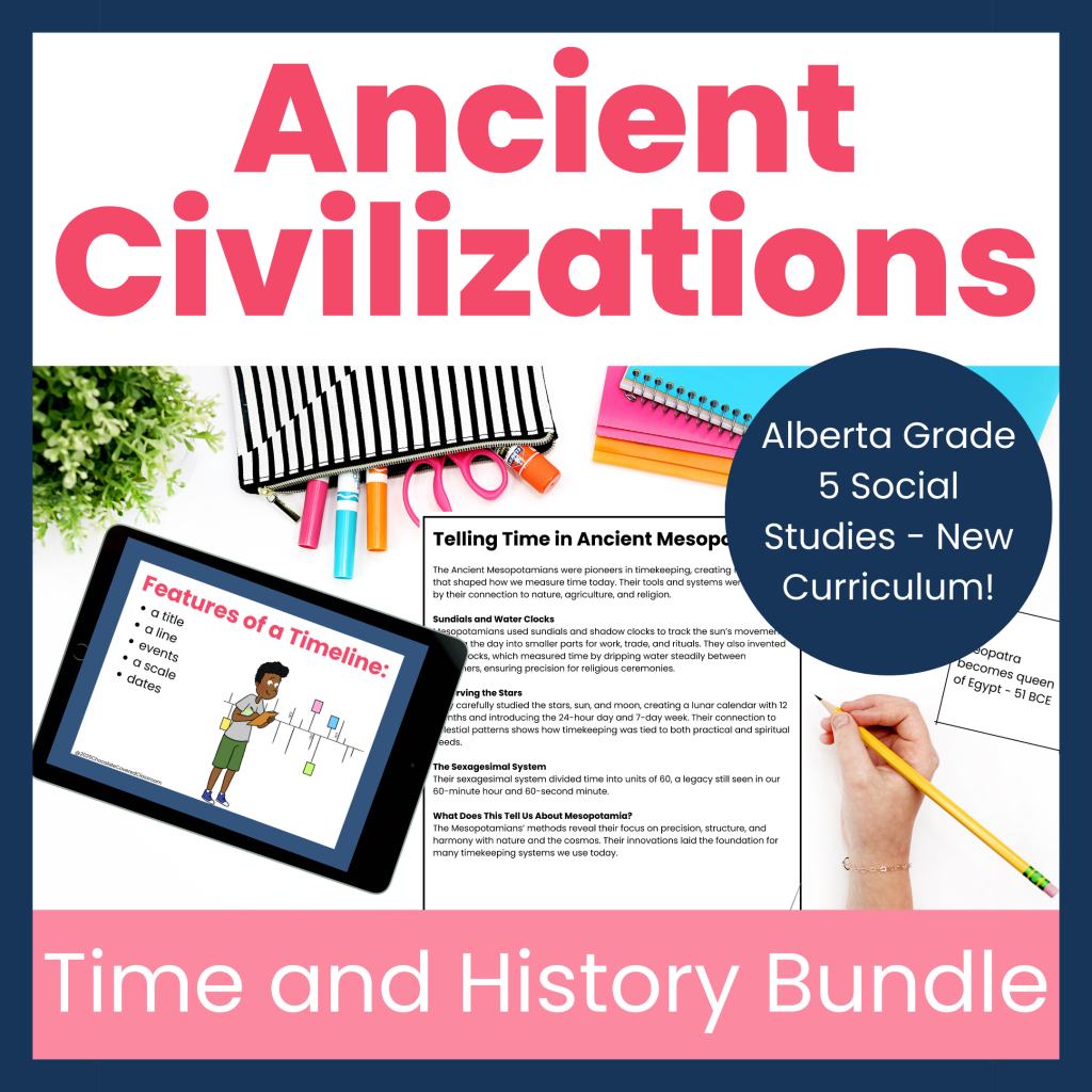 ancient civilizations and time bundle for teaching alberta grade 5 social studies